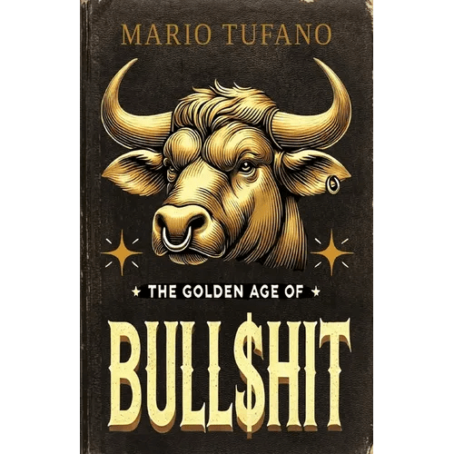 The Golden Age of Bull$hit: The Bull$hit Paradox and the Ten No - BS Commandments - Paperback - iShook Books