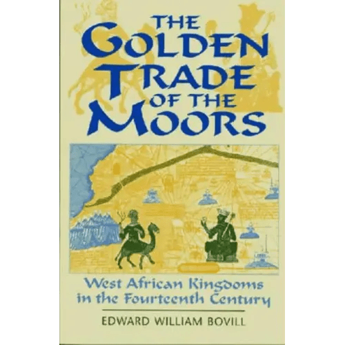 The Golden Trade of the Moors: West African Kingdoms in the Fourteenth Century - Paperback - iShook Books