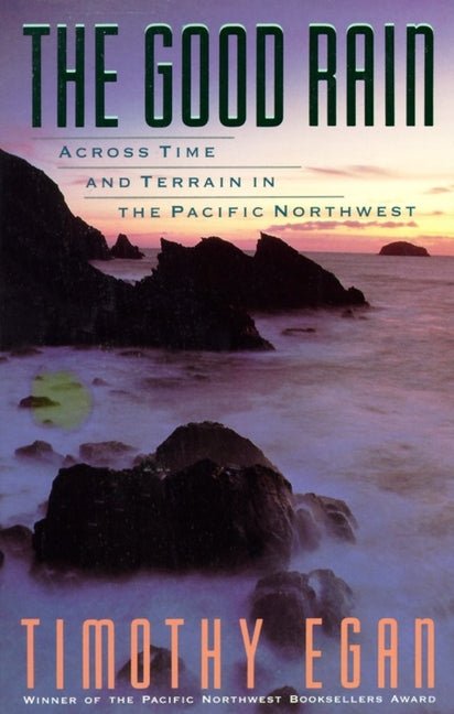 The Good Rain: Across Time & Terrain in the Pacific Northwest - iShook Books