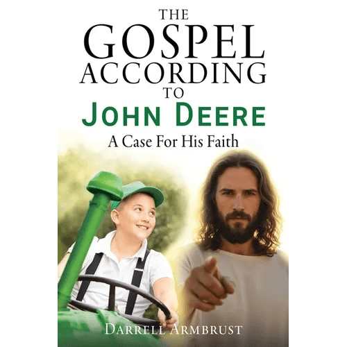 The Gospel According To John Deere: A Case For His Faith - Paperback - iShook Books