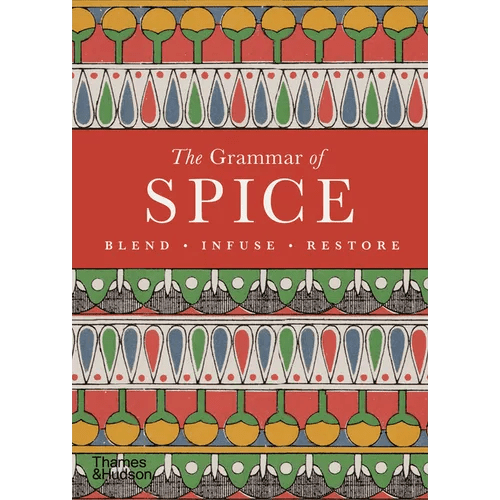 The Grammar of Spice: Blend, Infuse, Restore - Paperback - iShook Books