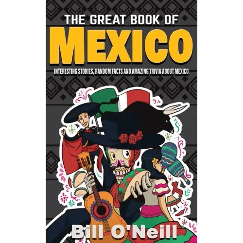 The Great Book of Mexico: Interesting Stories, Mexican History & Random Facts About Mexico - Paperback - iShook Books