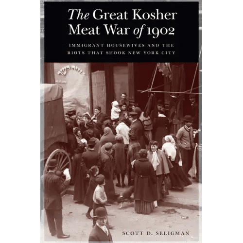 The Great Kosher Meat War of 1902: Immigrant Housewives and the Riots That Shook New York City - Hardcover - iShook Books