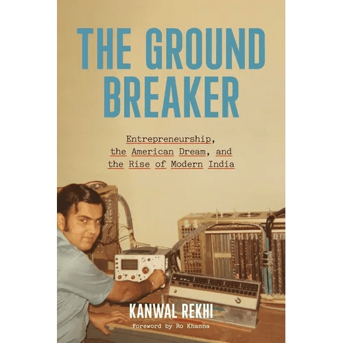 The Groundbreaker: Entrepreneurship, the American Dream, and the Rise of Modern India - Hardcover - iShook Books