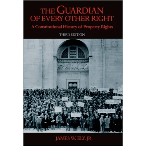 The Guardian of Every Other Right: A Constitutional History of Property Rights - Paperback - iShook Books