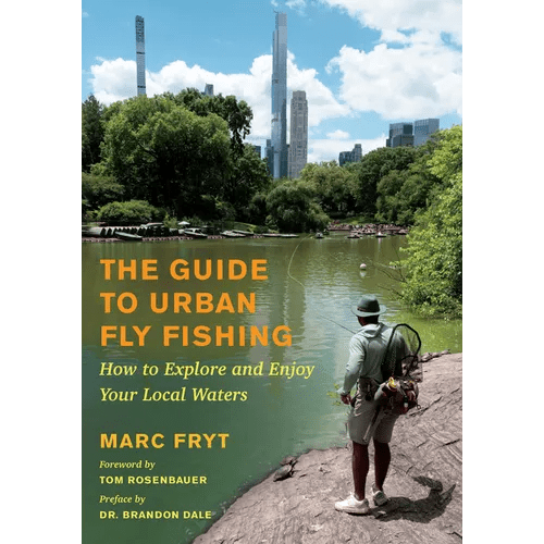 The Guide to Urban Fly Fishing: How to Explore and Enjoy Your Local Waters - Paperback - iShook Books