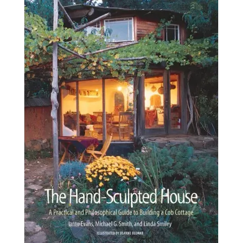 The Hand - Sculpted House: A Practical and Philosophical Guide to Building a Cob Cottage - Paperback - iShook Books