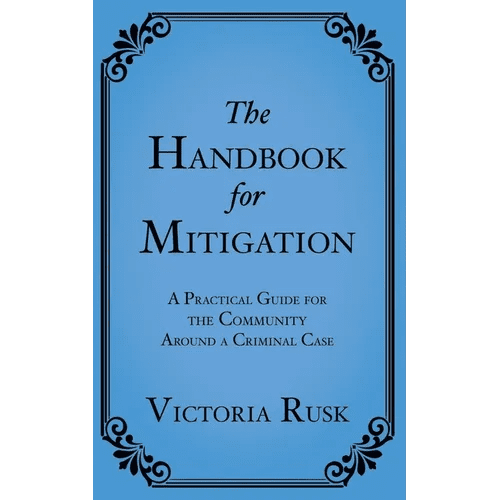 The Handbook for Mitigation: A Practical Guide for the Community Around a Criminal Case - Paperback - iShook Books