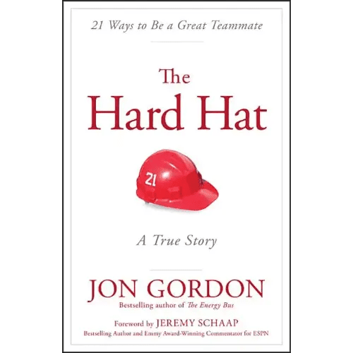 The Hard Hat: 21 Ways to Be a Great Teammate - Hardcover - iShook Books