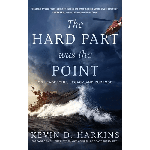 The Hard Part Was the Point: On Leadership, Legacy, and Purpose - Hardcover - iShook Books