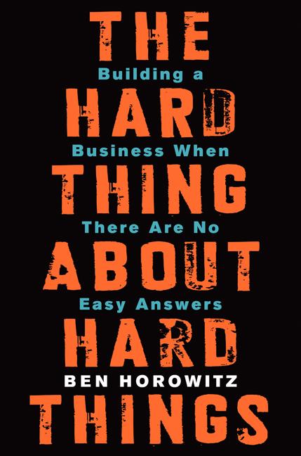 The Hard Thing about Hard Things: Building a Business When There Are No Easy Answers - iShook Books