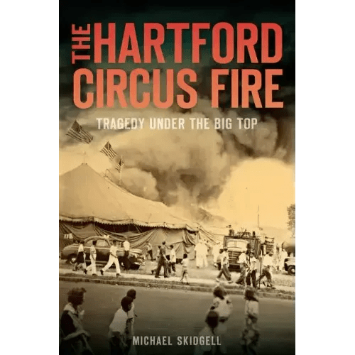 The Hartford Circus Fire: Tragedy Under the Big Top - Paperback - iShook Books