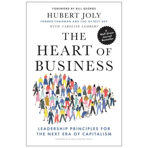 The Heart of Business: Leadership Principles for the Next Era of Capitalism - Hardcover - iShook Books