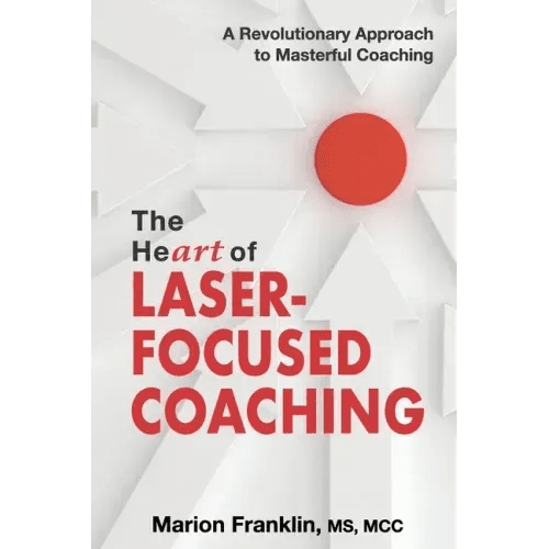 The HeART of Laser - Focused Coaching: A Revolutionary Approach to Masterful Coaching - Paperback - iShook Books