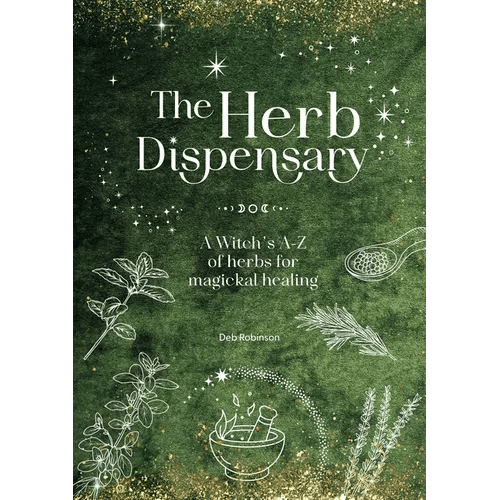 The Herb Dispensary: A Witch's A - Z of Herbs for Magickal Healing - Hardcover - iShook Books