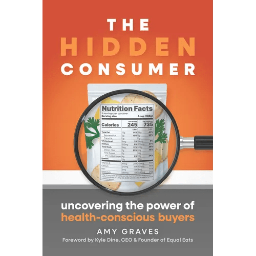 The Hidden Consumer: Uncovering the Power of Health - Conscious Buyers - Paperback - iShook Books