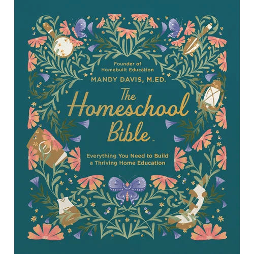 The Homeschool Bible: Everything You Need to Build a Thriving Home Education - Hardcover - iShook Books