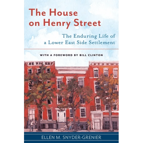 The House on Henry Street: The Enduring Life of a Lower East Side Settlement - Paperback - iShook Books