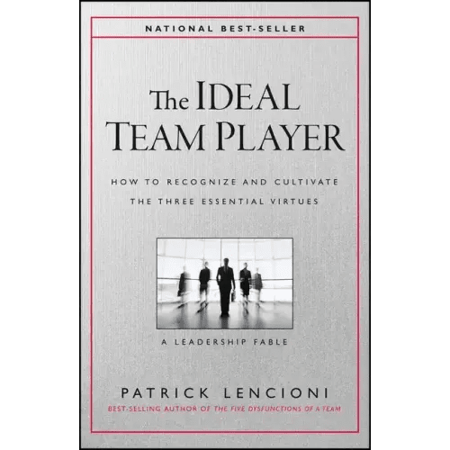 The Ideal Team Player: How to Recognize and Cultivate the Three Essential Virtues - Hardcover - iShook Books