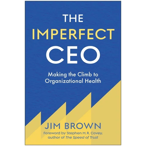 The Imperfect CEO: Making the Climb to Organizational Health - Hardcover - iShook Books