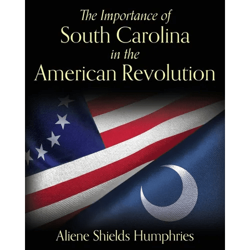 The Importance of South Carolina in the American Revolution - Paperback - iShook Books