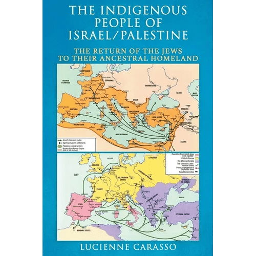 The Indigenous People of Israel/Palestine: The Return of the Jews to Their Ancestral Homeland - Paperback - iShook Books