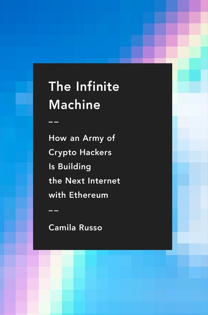 The Infinite Machine: How an Army of Crypto - Hackers Is Building the Next Internet with Ethereum - iShook Books