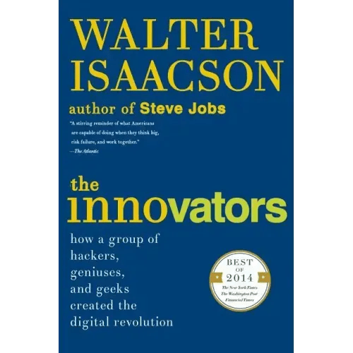 The Innovators: How a Group of Hackers, Geniuses, and Geeks Created the Digital Revolution - Paperback - iShook Books