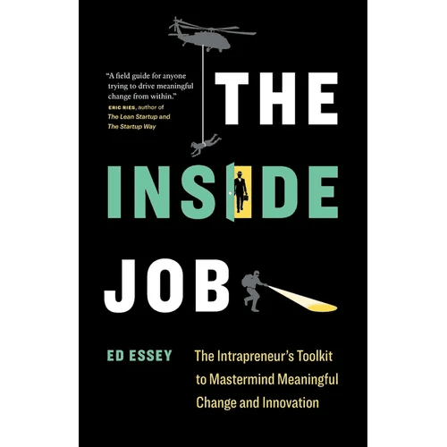 The Inside Job: The Intrapreneur's Toolkit to Mastermind Meaningful Change and Innovation - Paperback - iShook Books