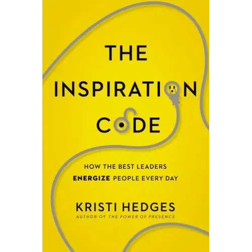 The Inspiration Code: How the Best Leaders Energize People Every Day - Paperback - iShook Books