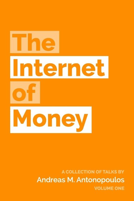 The Internet of Money: A collection of talks by Andreas M. Antonopoulos - iShook Books