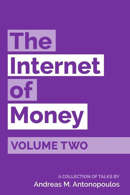 The Internet of Money Volume Two: A collection of talks by Andreas M. Antonopoulos - iShook Books