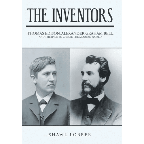 The Inventors: Thomas Edison, Alexander Graham Bell, and the Race to Create the Modern World - Hardcover - iShook Books