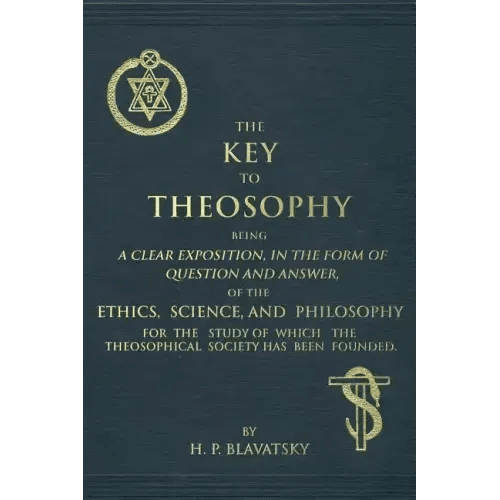 The Key to Theosophy: An Exposition on the Ethics, Science, and Philosophy of Theosophy - Paperback - iShook Books