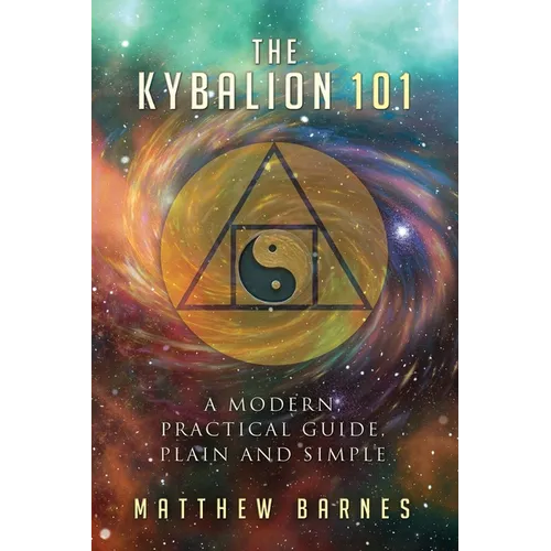 The Kybalion 101: a modern, practical guide, plain and simple - Paperback - iShook Books