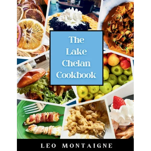 The Lake Chelan Cookbook - Paperback - iShook Books