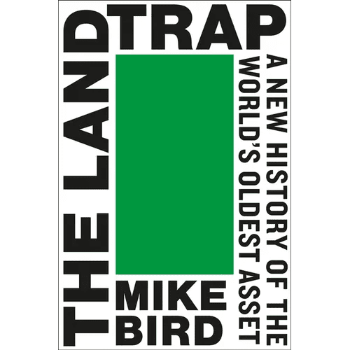 The Land Trap: A New History of the World's Oldest Asset - Hardcover - iShook Books