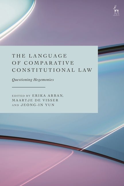 The Language of Comparative Constitutional Law: Questioning Hegemonies - iShook Books