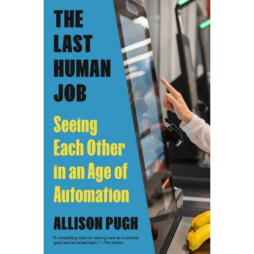 The Last Human Job: Seeing Each Other in an Age of Automation - Paperback - iShook Books