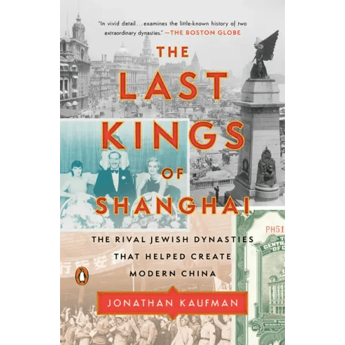 The Last Kings of Shanghai: The Rival Jewish Dynasties That Helped Create Modern China - Paperback - iShook Books