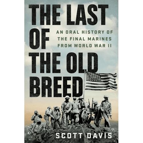 The Last of the Old Breed: An Oral History of the Final Marines from World War II - Hardcover - iShook Books