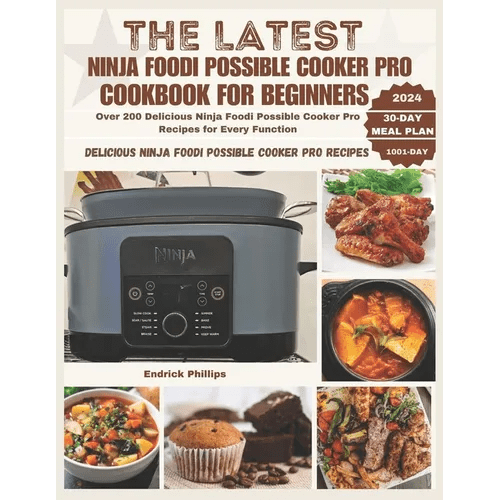 The Latest Ninja Foodi Possible Cooker Pro Cookbook for Beginners: Over 200 Delicious Ninja Foodi Possible Cooker Pro Recipes for Every Function - Paperback - iShook Books