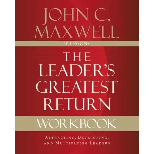 The Leader's Greatest Return Workbook: Attracting, Developing, and Multiplying Leaders - Paperback - iShook Books