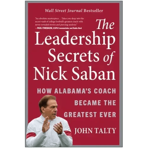 The Leadership Secrets of Nick Saban: How Alabama's Coach Became the Greatest Ever - Hardcover - iShook Books