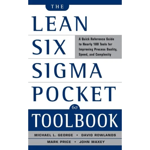 The Lean Six SIGMA Pocket Toolbook: A Quick Reference Guide to Nearly 100 Tools for Improving Quality and Speed - Paperback - iShook Books