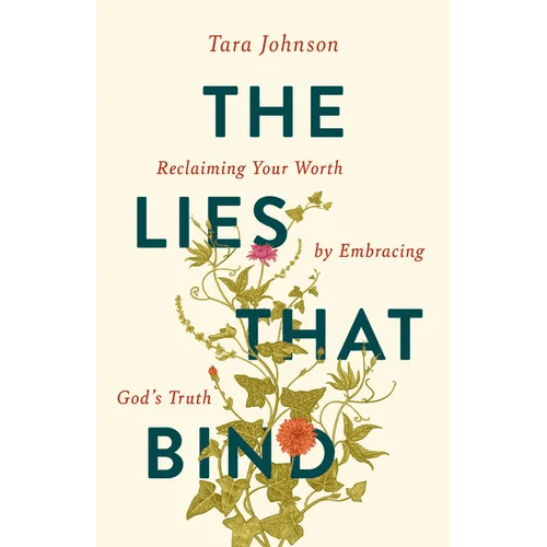 The Lies That Bind: Reclaiming Your Worth by Embracing God's Truth - Paperback - iShook Books