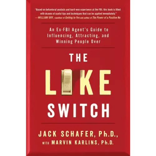 The Like Switch: An Ex - FBI Agent's Guide to Influencing, Attracting, and Winning People Over - Paperback - iShook Books