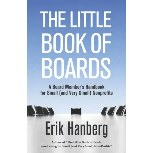 The Little Book of Boards: A Board Member's Handbook for Small (and Very Small) Nonprofits - Paperback - iShook Books