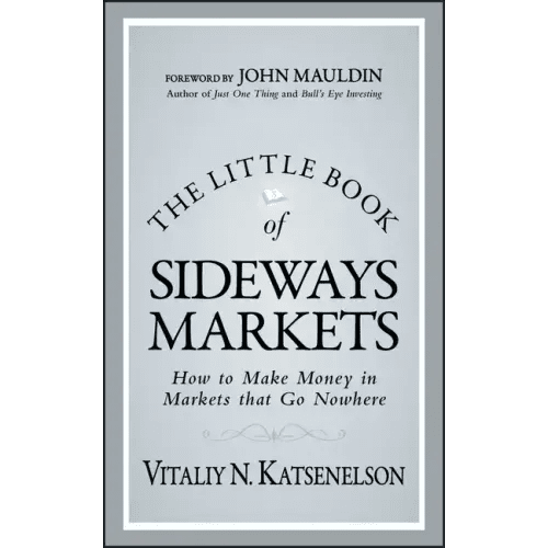The Little Book of Sideways Markets: How to Make Money in Markets That Go Nowhere - Hardcover - iShook Books