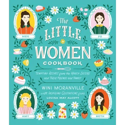 The Little Women Cookbook: Tempting Recipes from the March Sisters and Their Friends and Family - Hardcover - iShook Books